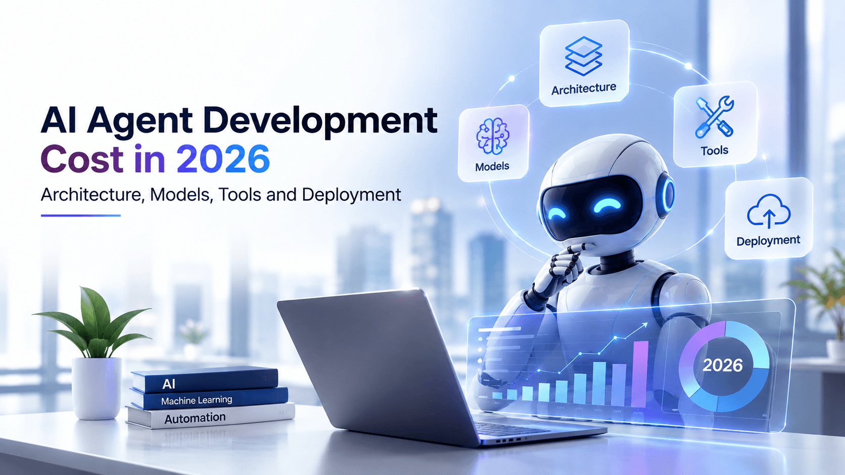 AI Agent Development Cost in 2026: Architecture, Models, Tools and Deployment