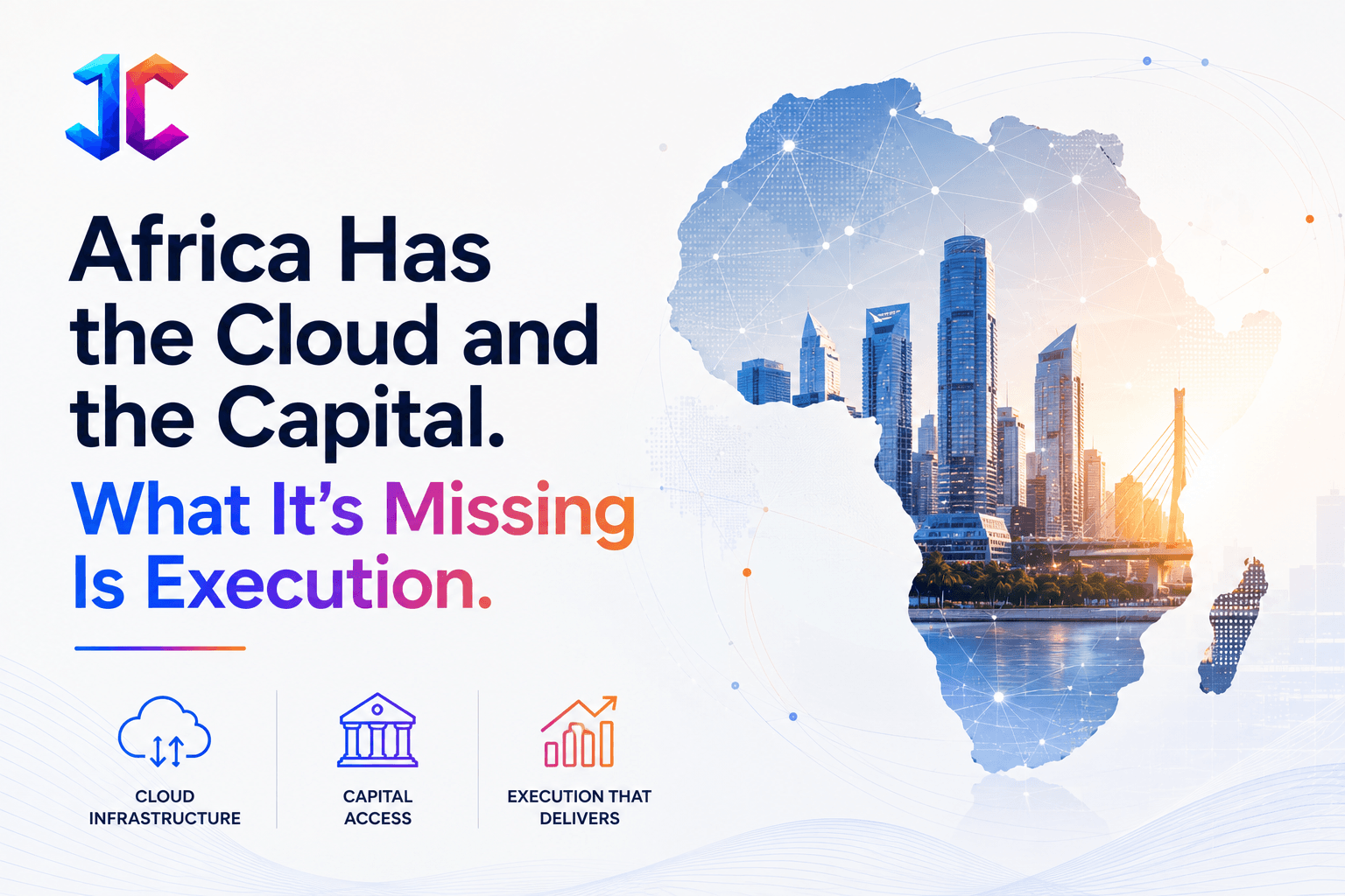 Africa Has the Cloud and the Capital. What It's Missing Is Execution.